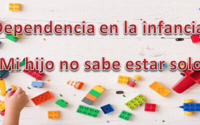 Dependencia en la infancia: Mi hijo no sabe estar solo